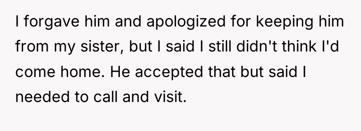 I forgave him and apologized for keeping him from my...
