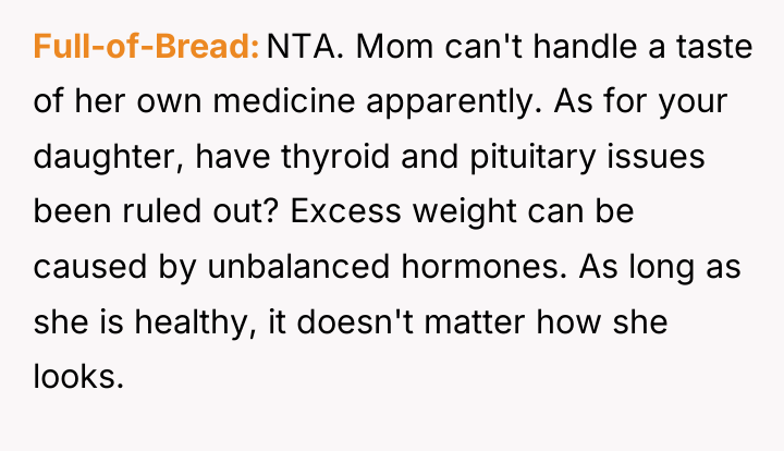 Full-of-Bread NTA. Mom can't handle a taste of her own...