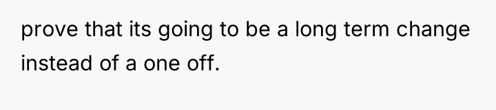 prove that its going to be a long term change...