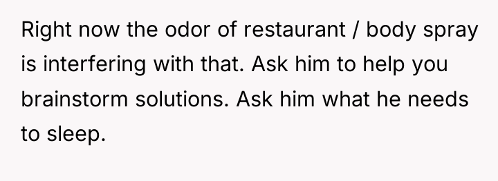 Right now the odor of restaurant / body spray is...