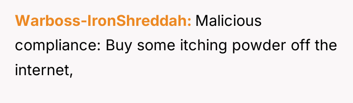 Warboss-IronShreddah Malicious compliance: Buy some itching powder off the internet,