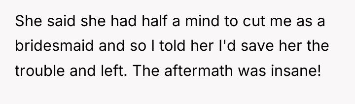 She said she had half a mind to cut me...