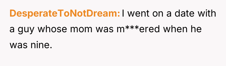 DesperateToNotDream I went on a date with a guy whose...