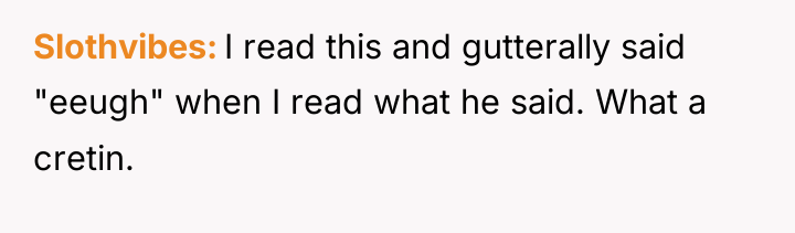 Slothvibes I read this and gutterally said "eeugh" when I...