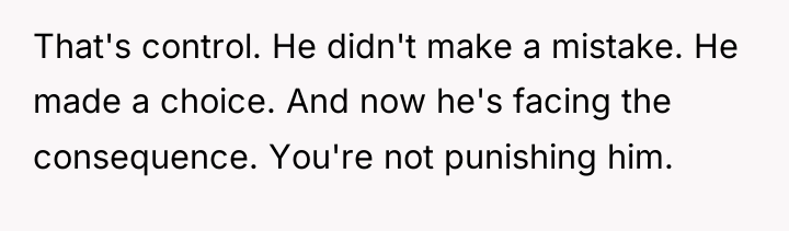 That's control. He didn't make a mistake. He made a...