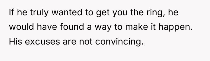 If he truly wanted to get you the ring, he...