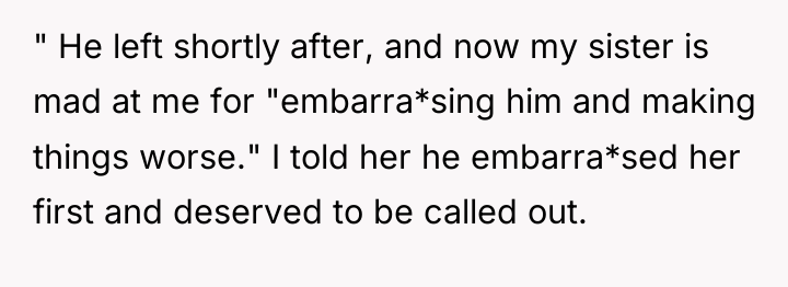 " He left shortly after, and now my sister is...