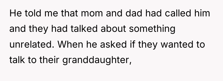 He told me that mom and dad had called him...
