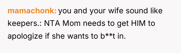 mamachonk you and your wife sound like keepers.: NTA Mom...