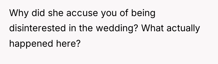 Why did she accuse you of being disinterested in the...