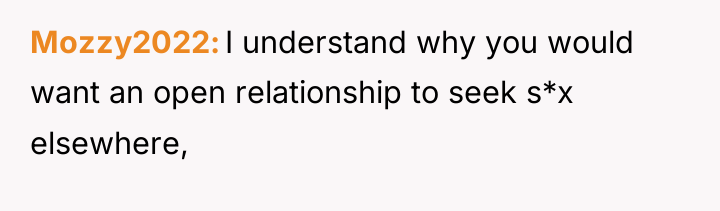 Mozzy2022 I understand why you would want an open relationship...