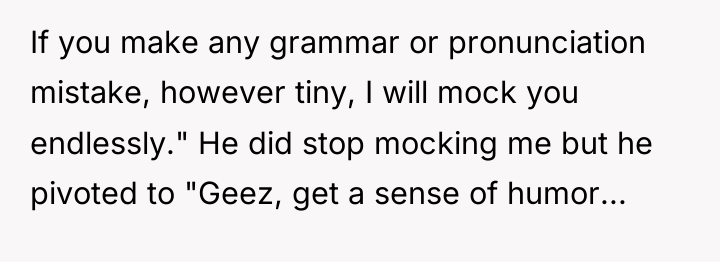If you make any grammar or pronunciation mistake, however tiny,...