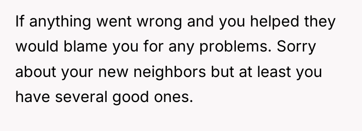If anything went wrong and you helped they would blame...