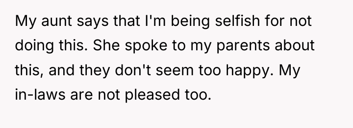 My aunt says that I'm being selfish for not doing...