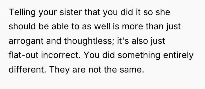 Telling your sister that you did it so she should...