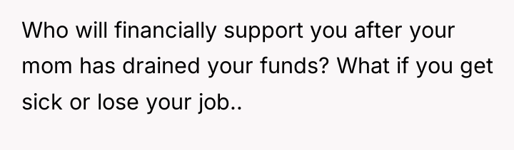 Who will financially support you after your mom has drained...