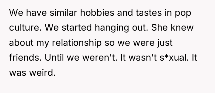 We have similar hobbies and tastes in pop culture. We...