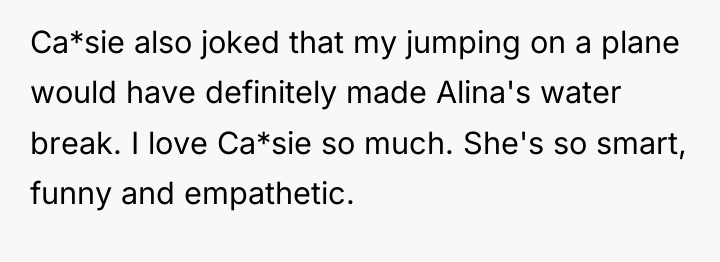 Ca*sie also joked that my jumping on a plane would...