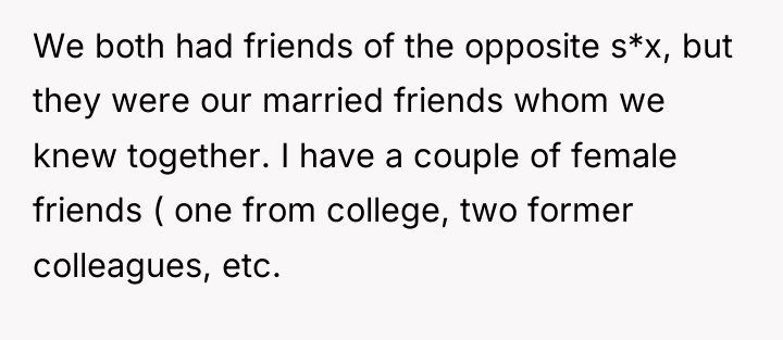 We both had friends of the opposite s*x, but they...