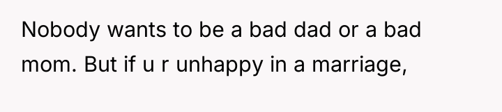 Nobody wants to be a bad dad or a bad...