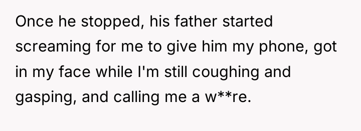 Once he stopped, his father started screaming for me to...