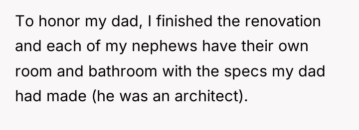 To honor my dad, I finished the renovation and each...