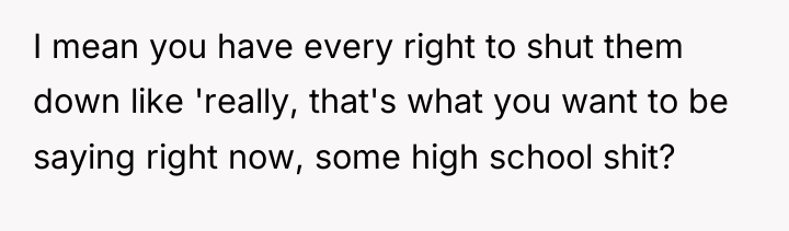 I mean you have every right to shut them down...