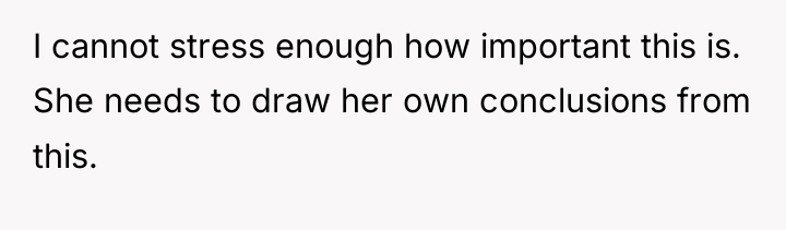 I cannot stress enough how important this is. She needs...