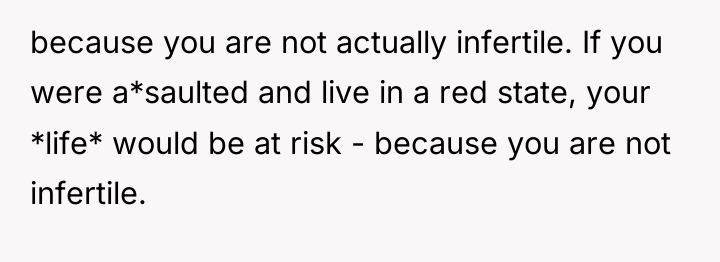 because you are not actually infertile. If you were a*saulted...