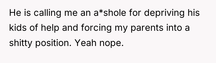 He is calling me an a*shole for depriving his kids...