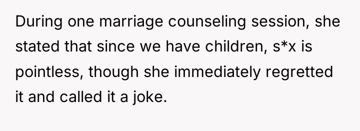 During one marriage counseling session, she stated that since we...