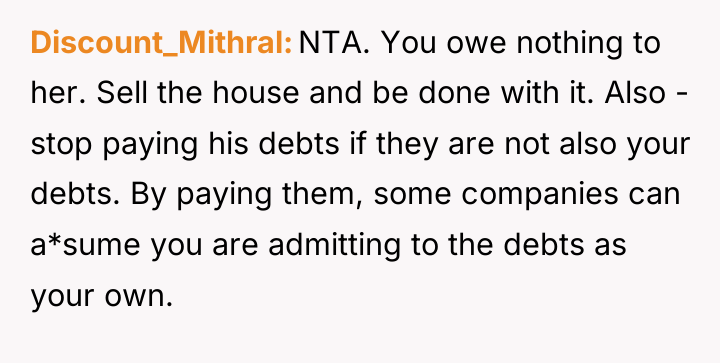 Discount_Mithral NTA. You owe nothing to her. Sell the house...