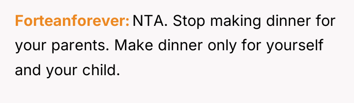 Forteanforever NTA. Stop making dinner for your parents. Make dinner...