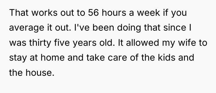 That works out to 56 hours a week if you...