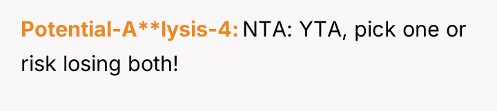 Potential-A**lysis-4 NTA: YTA, pick one or risk losing both!