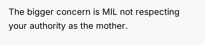 The bigger concern is MIL not respecting your authority as...