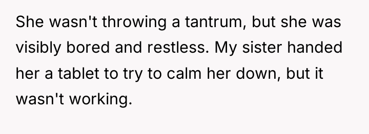 She wasn't throwing a tantrum, but she was visibly bored...