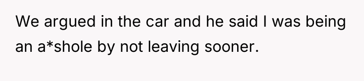 We argued in the car and he said I was...
