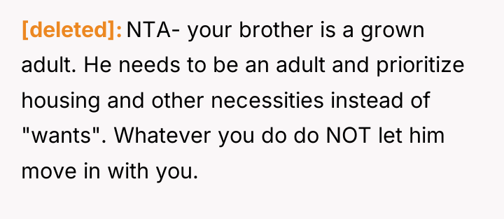 [deleted] NTA- your brother is a grown adult. He needs...