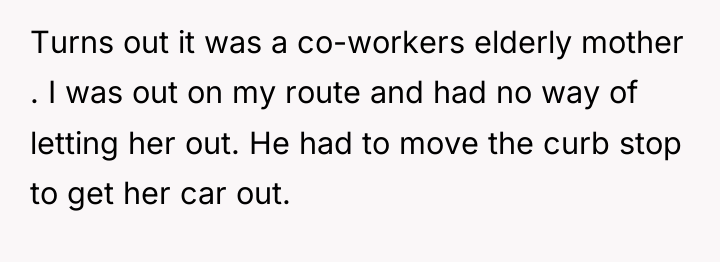 Turns out it was a co-workers elderly mother . I...