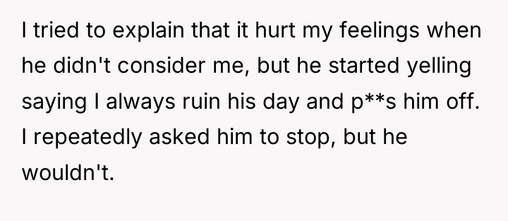 I tried to explain that it hurt my feelings when...