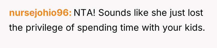 nursejohio96 NTA! Sounds like she just lost the privilege of...