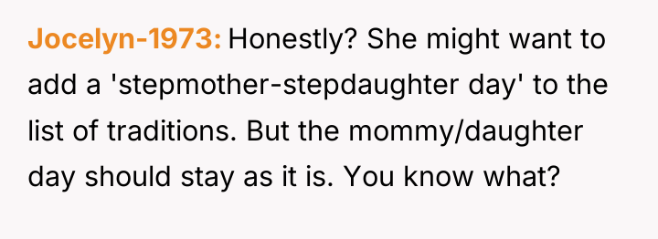 Jocelyn-1973 Honestly? She might want to add a 'stepmother-stepdaughter day'...