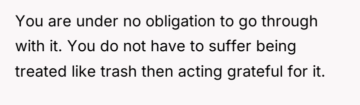 You are under no obligation to go through with it....