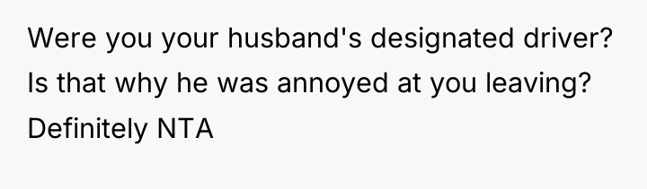Were you your husband's designated driver? Is that why he...