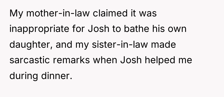 My mother-in-law claimed it was inappropriate for Josh to bathe...