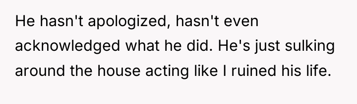 He hasn't apologized, hasn't even acknowledged what he did. He's...