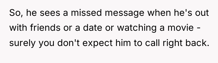 So, he sees a missed message when he's out with...