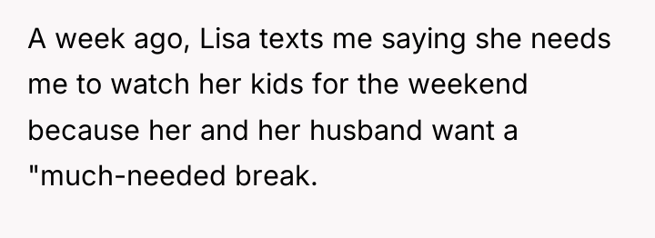 A week ago, Lisa texts me saying she needs me...