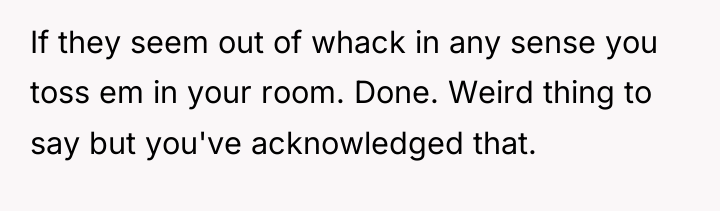 If they seem out of whack in any sense you...